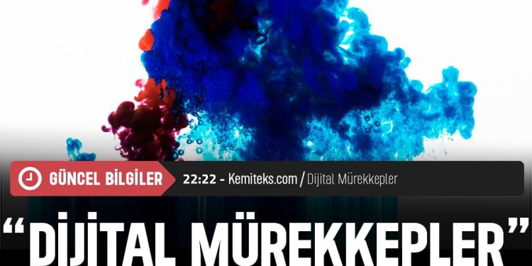 Dijital Mürekkepler Nelerdir?