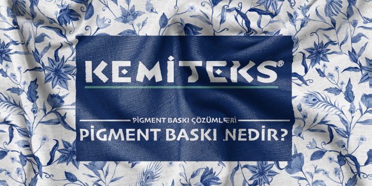 Kemiteks Tekstil ile Pigment Baskı Çözümleri