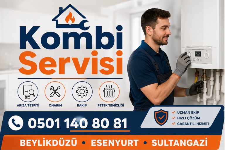 Beylikdüzü, Esenyurt ve Sultangazi Kombi Servisi Hizmetleri
